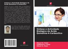 Bookcover of Síntese e Actividade Biológica do Ácido Quinolina-4-Carboxílico