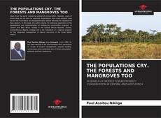 Обложка THE POPULATIONS CRY. THE FORESTS AND MANGROVES TOO