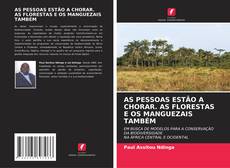 Couverture de AS PESSOAS ESTÃO A CHORAR. AS FLORESTAS E OS MANGUEZAIS TAMBÉM