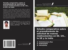Copertina di Estudio comparativo sobre el procedimiento de solicitud de nuevos medicamentos en EE. UU., la UE y la India