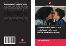 Bookcover of Questões sobre morbidade e mortalidade materna na Nigéria: um estudo de caso