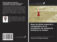 Borítókép a  Base de datos espacial y cartográfica de la prestación de asistencia sanitaria en Gabón - hoz