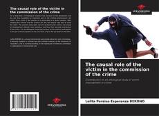 Copertina di The causal role of the victim in the commission of the crime