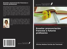 Couverture de Enseñar pronunciación francesa a futuros profesores