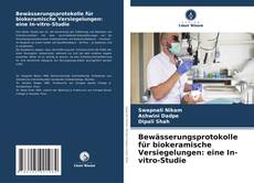 Buchcover von Bewässerungsprotokolle für biokeramische Versiegelungen: eine In-vitro-Studie