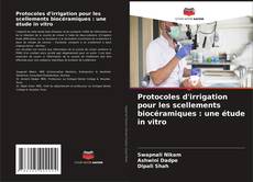 Обложка Protocoles d'irrigation pour les scellements biocéramiques : une étude in vitro