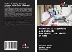 Capa do livro de Protocolli di irrigazione per sigillanti bioceramici: uno studio in vitro 