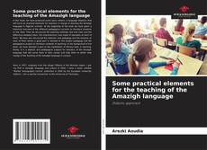 Portada del libro de Some practical elements for the teaching of the Amazigh language