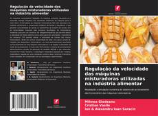 Copertina di Regulação da velocidade das máquinas misturadoras utilizadas na indústria alimentar