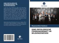 Bookcover of EINE ERFOLGREICHE FÜHRUNGSKRAFT IM BILDUNGSWESEN