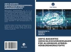 Bookcover of ANFIS-BASIERTES VERSCHLEISSVORHERSAGEMODELL FÜR ALUMINIUM-HYBRID-VERBUNDWERKSTOFFE