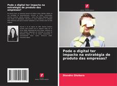 Portada del libro de Pode o digital ter impacto na estratégia de produto das empresas?
