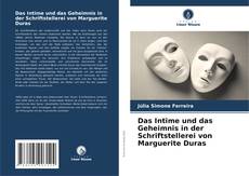 Capa do livro de Das Intime und das Geheimnis in der Schriftstellerei von Marguerite Duras 