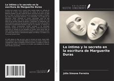 Capa do livro de Lo íntimo y lo secreto en la escritura de Marguerite Duras 