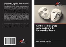 Bookcover of L'intimo e il segreto nella scrittura di Marguerite Duras