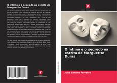 Portada del libro de O íntimo e o segredo na escrita de Marguerite Duras