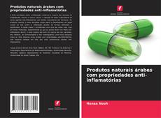 Bookcover of Produtos naturais árabes com propriedades anti-inflamatórias