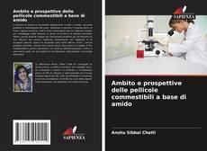 Ambito e prospettive delle pellicole commestibili a base di amido的封面