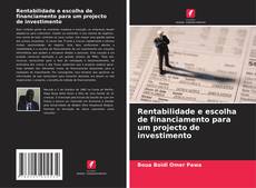 Bookcover of Rentabilidade e escolha de financiamento para um projecto de investimento