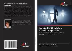 Couverture de Lo stadio di calcio e l'habitus sportivo