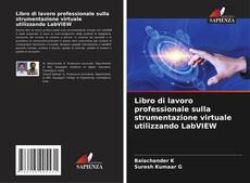 Borítókép a  Libro di lavoro professionale sulla strumentazione virtuale utilizzando LabVIEW - hoz