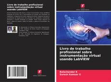 Bookcover of Livro de trabalho profissional sobre instrumentação virtual usando LabVIEW