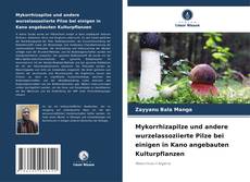 Buchcover von Mykorrhizapilze und andere wurzelassoziierte Pilze bei einigen in Kano angebauten Kulturpflanzen