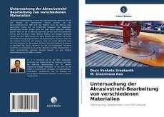 Untersuchung der Abrasivstrahl-Bearbeitung von verschiedenen Materialien的封面