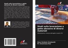 Couverture de Studi sulla lavorazione a getto abrasivo di diversi materiali