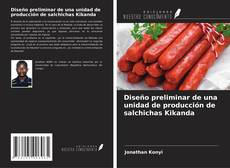 Couverture de Diseño preliminar de una unidad de producción de salchichas Kikanda