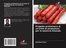 Couverture de Progetto preliminare di un'unità di produzione per la salsiccia Kikanda