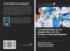 Copertina di Compatibilidad de los plaguicidas con los hongos entomopatógenos