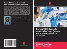 Copertina di Compatibilidade de pesticidas com fungos entomopatogénicos