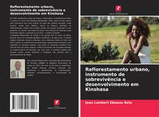 Обложка Reflorestamento urbano, instrumento de sobrevivência e desenvolvimento em Kinshasa