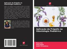 Bookcover of Aplicação da Própolis na Odontologia Pediátrica
