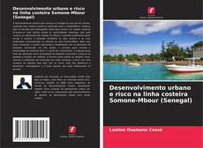 Copertina di Desenvolvimento urbano e risco na linha costeira Somone-Mbour (Senegal)