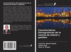 Copertina di Características fisicoquímicas de la mezcla de etanol y gasóleo