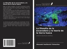 Copertina di La filosofía de la excavadora y la teoría de la tierra hueca