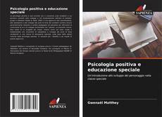 Couverture de Psicologia positiva e educazione speciale