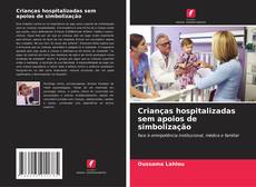 Bookcover of Crianças hospitalizadas sem apoios de simbolização