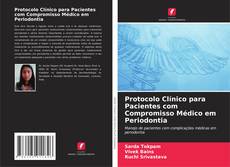 Copertina di Protocolo Clínico para Pacientes com Compromisso Médico em Periodontia