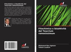 Couverture de Fitochimica e bioattività del Teucrium ramosissimum