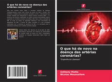 Bookcover of O que há de novo na doença das artérias coronárias?