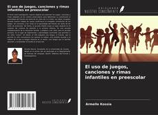 Copertina di El uso de juegos, canciones y rimas infantiles en preescolar