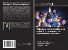 Buchcover von Estudios computacionales entre los compuestos metalofarmacéuticos