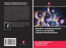 Capa do livro de Estudos computacionais entre o composto metalo-farmacêutico 