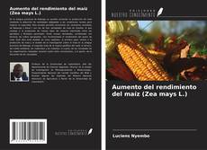 Copertina di Aumento del rendimiento del maíz (Zea mays L.)