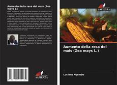 Aumento della resa del mais (Zea mays L.) kitap kapağı