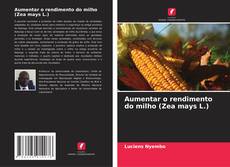 Buchcover von Aumentar o rendimento do milho (Zea mays L.)