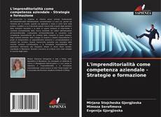 Couverture de L'imprenditorialità come competenza aziendale - Strategie e formazione